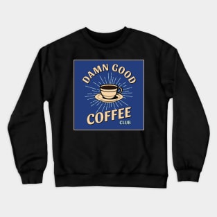 Damn Good Coffee Club Crewneck Sweatshirt